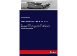 9783337514242 - The Christians Converse With God - Richard Baxter Kartoniert (TB)