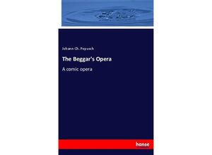 9783337514471 - The Beggars Opera - Johann Ch Pepusch Kartoniert (TB)