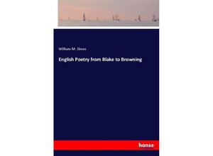 9783337514914 - English Poetry from Blake to Browning - William M Dixon Kartoniert (TB)