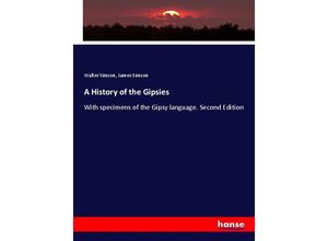 9783337515843 - A History of the Gipsies - Walter Simson James Simson Kartoniert (TB)