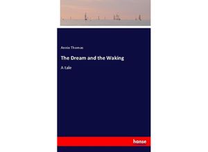 9783337516864 - The Dream and the Waking - Annie Thomas Kartoniert (TB)