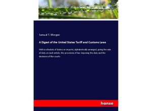 9783337517939 - A Digest of the United States Tariff and Customs Laws - Samual T Morgan Kartoniert (TB)