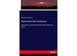 9783337518295 - History of the Court of Chancery - Alfred Henry Marsh Kartoniert (TB)