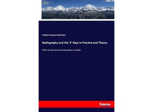 9783337520755 - Radiography and the X Rays in Practice and Theory - Selimo Romeo Bottone Kartoniert (TB)