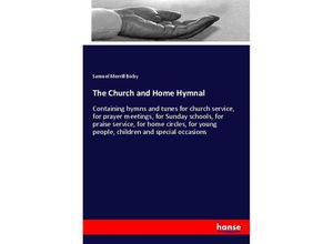 9783337520908 - The Church and Home Hymnal - Samuel Merrill Bixby Kartoniert (TB)