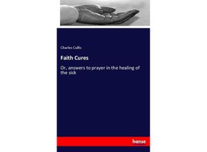 9783337520922 - Faith Cures - Charles Cullis Kartoniert (TB)