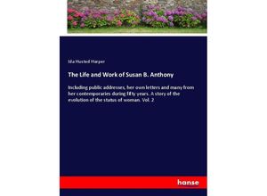 9783337521561 - The Life and Work of Susan B Anthony - Ida Husted Harper Kartoniert (TB)