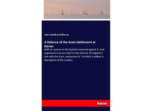 9783337522346 - A Defence of the Scots Settlement at Darien - John Hamilton Belhaven Kartoniert (TB)