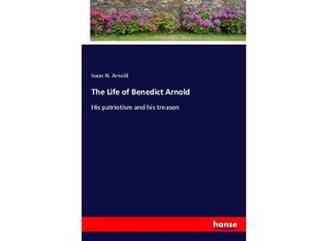 9783337523077 - The Life of Benedict Arnold - Isaac N Arnold Kartoniert (TB)