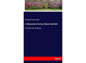 9783337524364 - A Memorial of James Abram Garfield - Nathaniel Prentiss Banks Kartoniert (TB)