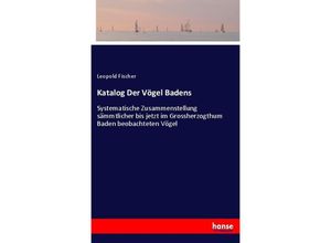 9783337525545 - Katalog Der Vögel Badens - Leopold Fischer Kartoniert (TB)