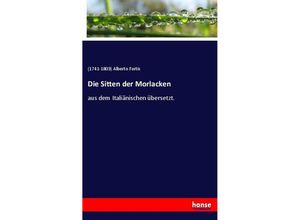 9783337525620 - Die Sitten der Morlacken - Alberto Fortis Kartoniert (TB)