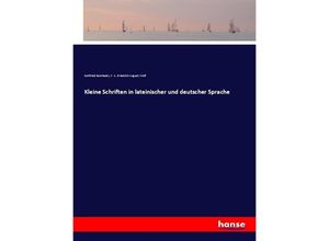 9783337526078 - Kleine Schriften in lateinischer und deutscher Sprache - Gottfried Bernhardy Friedrich A Wolf Kartoniert (TB)