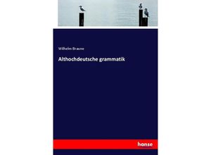 9783337526221 - Althochdeutsche grammatik - Wilhelm Braune Kartoniert (TB)