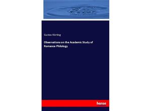 9783337526924 - Observations on the Academic Study of Romance Philology - Gustav Körting Kartoniert (TB)