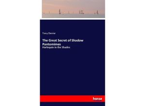 9783337527839 - The Great Secret of Shadow Pantomimes - Tony Denier Kartoniert (TB)