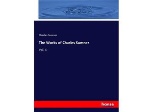 9783337528294 - The Works of Charles Sumner - Charles Sumner Kartoniert (TB)