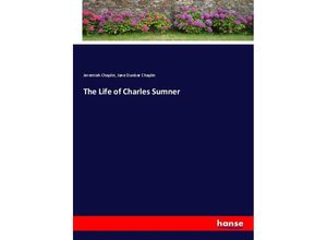 9783337528461 - The Life of Charles Sumner - Jeremiah Chaplin Jane Dunbar Chaplin Kartoniert (TB)