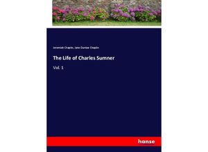 9783337528478 - The Life of Charles Sumner - Jeremiah Chaplin Jane Dunbar Chaplin Kartoniert (TB)