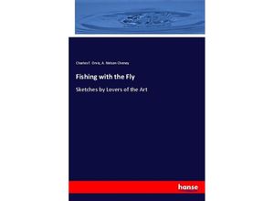 9783337528799 - Fishing with the Fly - Charles F Orvis A Nelson Cheney Kartoniert (TB)