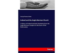 9783337530778 - Ireland and the Anglo-Norman Church - George Thomas Stokes Kartoniert (TB)