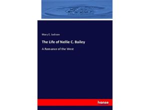 9783337530846 - The Life of Nellie C Bailey - Mary E Jackson Kartoniert (TB)