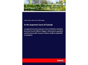 9783337531171 - In the Supreme Court of Canada - George Anthony Walkem David Williams Higgins Kartoniert (TB)