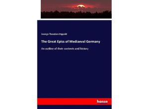 9783337533656 - The Great Epics of Mediaeval Germany - George Theodore Dippold Kartoniert (TB)
