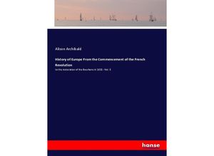 9783337533793 - History of Europe From the Commencement of the French Revolution - Alison Archibald Kartoniert (TB)