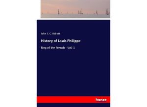 9783337535537 - History of Louis Philippe - John S C Abbott Kartoniert (TB)