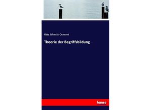 9783337537388 - Theorie der Begriffsbildung - Otto Schmitz-Dumont Kartoniert (TB)