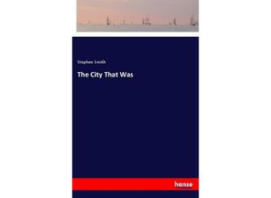 9783337539283 - The City That Was - Stephen Smith Kartoniert (TB)