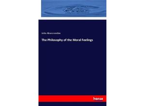 9783337547950 - The Philosophy of the Moral Feelings - John Abercrombie Kartoniert (TB)