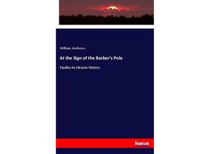 9783337548407 - At the Sign of the Barbers Pole - William Andrews Kartoniert (TB)