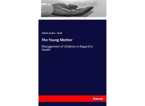 9783337548575 - The Young Mother - William Andrus Alcott Kartoniert (TB)