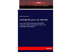 9783337559601 - Cambridge fifty years a city 1846-1896 - Walter Gee Davis Kartoniert (TB)