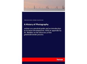 9783337560898 - A History of Photography - William Jerome Harrison Washington Irving Lincoln Adams Kartoniert (TB)