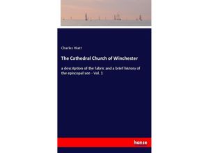 9783337561710 - The Cathedral Church of Winchester - Charles Hiatt Kartoniert (TB)