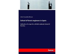 9783337562144 - School of forest engineers in Spain - John Croumbie Brown Kartoniert (TB)