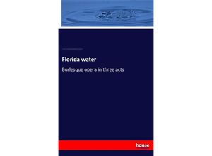 9783337562823 - Florida water - Edward Warren Corliss Borden Durfee Whiting William Adams Slade Frederick William Arnold Kartoniert (TB)