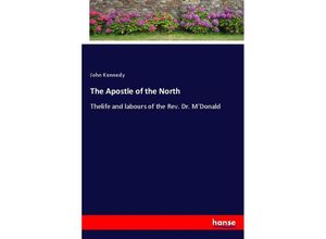 9783337563608 - The Apostle of the North - John Kennedy Kartoniert (TB)