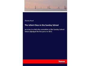 9783337566777 - The Infant Class in the Sunday School - Charles Reed Kartoniert (TB)