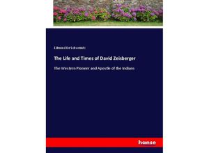 9783337570101 - The Life and Times of David Zeisberger - Edmund De Schweinitz Kartoniert (TB)