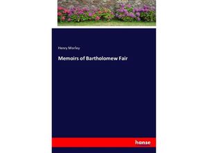 9783337574741 - Memoirs of Bartholomew Fair - Henry Morley Kartoniert (TB)