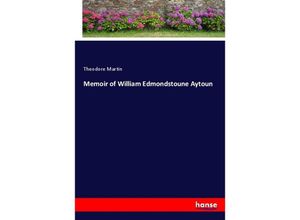 9783337574864 - Memoir of William Edmondstoune Aytoun - Theodore Martin Kartoniert (TB)