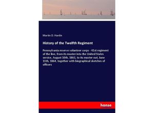 9783337577322 - History of the Twelfth Regiment - Martin D Hardin Kartoniert (TB)