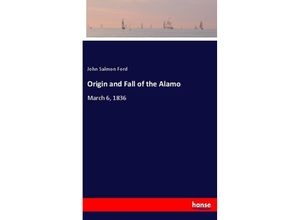 9783337577766 - Origin and Fall of the Alamo - John Salmon Ford Kartoniert (TB)