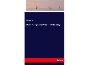 9783337579586 - Chickamauga the Price of Chattanooga - John Fitch Kartoniert (TB)