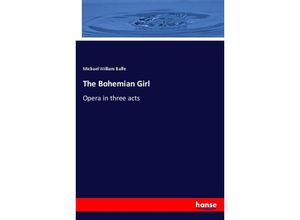 9783337580247 - The Bohemian Girl - Michael William Balfe Kartoniert (TB)