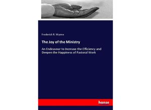 9783337581220 - The Joy of the Ministry - Frederick R Wynne Kartoniert (TB)